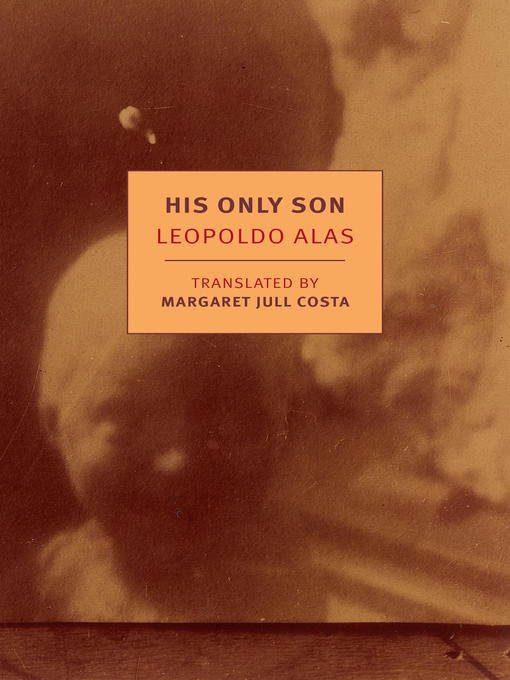Title details for His Only Son by Leopoldo Alas - Available